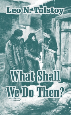 What Shall We Do Then? 141010513X Book Cover