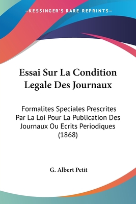 Essai Sur La Condition Legale Des Journaux: For... [French] 1120460964 Book Cover