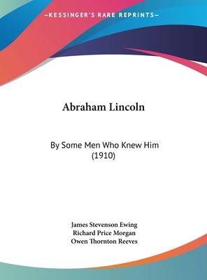 Abraham Lincoln: By Some Men Who Knew Him (1910) 1161736395 Book Cover