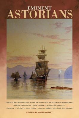 Eminent Astorians: From John Jacob Astor to the... 087071631X Book Cover