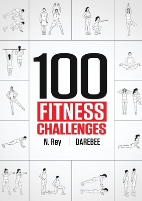 100 Fitness Challenges: Month-long Darebee Fitn... 1844811557 Book Cover