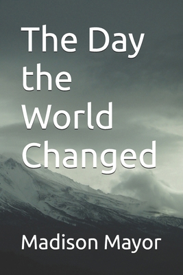 The Day the World Changed B0G7Z44C7J Book Cover