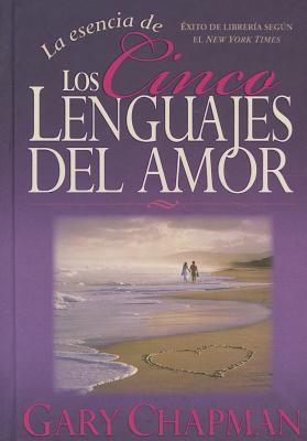 La Esencia de los Cinco Lenguajes del Amor = Th... [Spanish] 0789917319 Book Cover