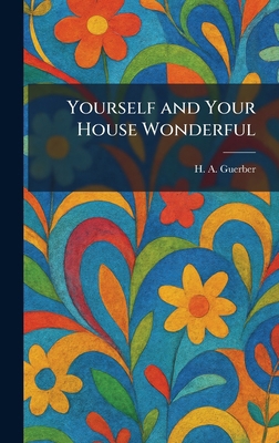 Yourself and Your House Wonderful 1025340213 Book Cover