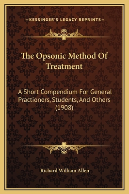 The Opsonic Method Of Treatment: A Short Compen... 1169263585 Book Cover