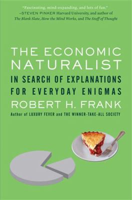 The Economic Naturalist: In Search of Explanati... 0465003575 Book Cover