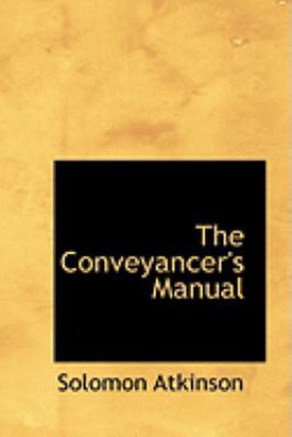 The Conveyancer's Manual 0559004915 Book Cover