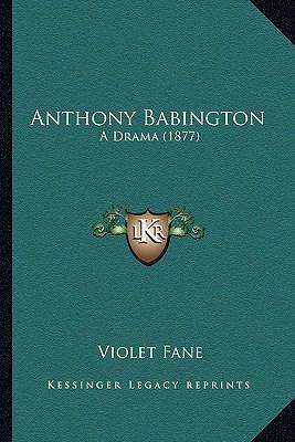 Anthony Babington: A Drama (1877) 1164578243 Book Cover