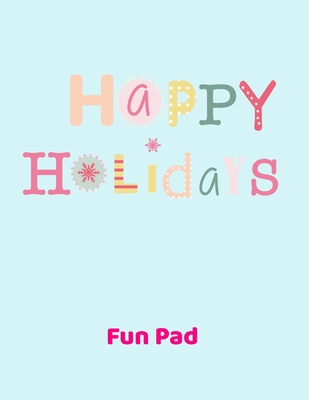 Happy Holidays Fun Pad: 8.5x11 Oversized Fun Pa... 170919720X Book Cover