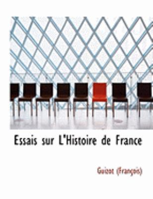 Essais Sur L'Histoire de France [Large Print] 1426487843 Book Cover