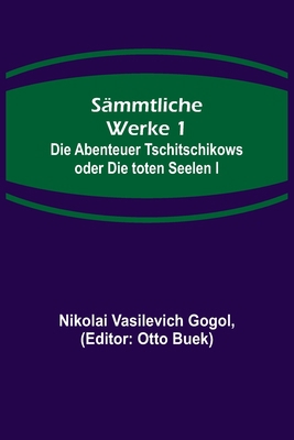 Sämmtliche Werke 1: Die Abenteuer Tschitschikow... [German] 9356574375 Book Cover