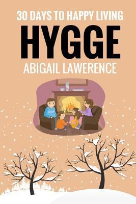 Hygge: 30 Days to Happy Living, From The Danish... 1545311269 Book Cover