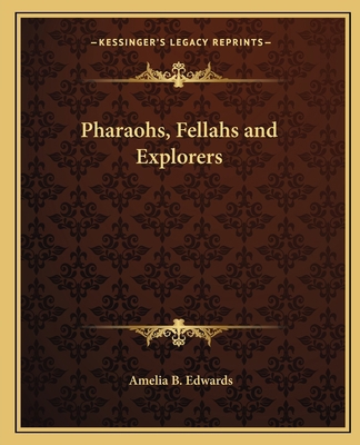 Pharaohs, Fellahs and Explorers 1162634235 Book Cover