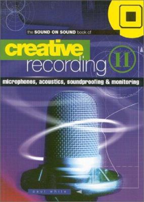 Creative Recording, Vol 2: Microphones, Acousti... 1860742319 Book Cover