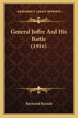 General Joffre And His Battle (1916) 1165380757 Book Cover