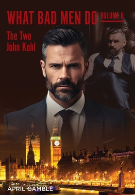 What Bad Men Do, Volume II -The Two John Kohl 1614939373 Book Cover