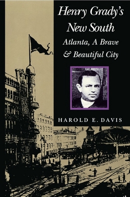 Henry Grady's New South: Atlanta, a Brave and B... 0817311874 Book Cover