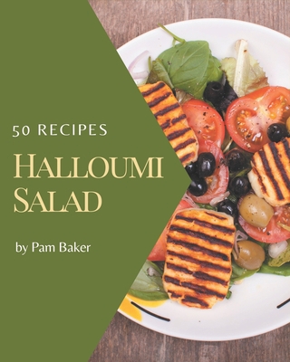 50 Halloumi Salad Recipes: I Love Halloumi Sala... B08GDK9LJN Book Cover