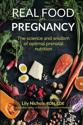 Real Food for Pregnancy: The Science and Wisdom... 0986295043 Book Cover