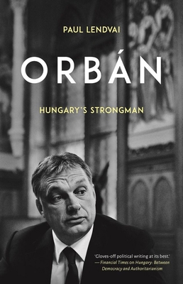 Orbán: Hungary's Strongman 0190874864 Book Cover