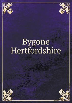 Bygone Hertfordshire 5518626762 Book Cover