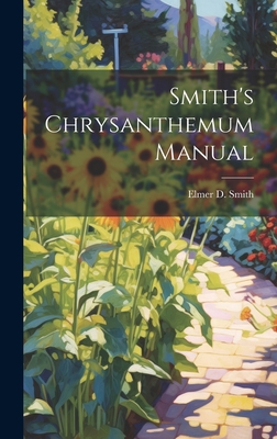 Smith's Chrysanthemum Manual 1021060992 Book Cover