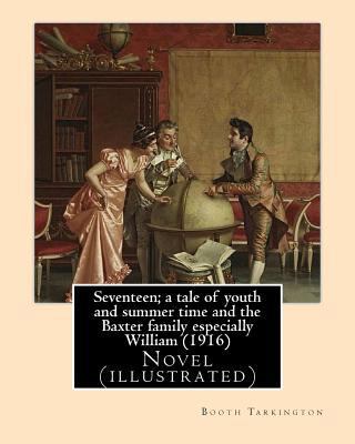 Seventeen; a tale of youth and summer time and ... 1546542388 Book Cover