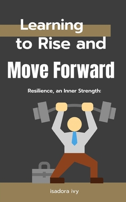Resilience, an Inner Strength: Learning to Rise... B0D5QRD5MZ Book Cover