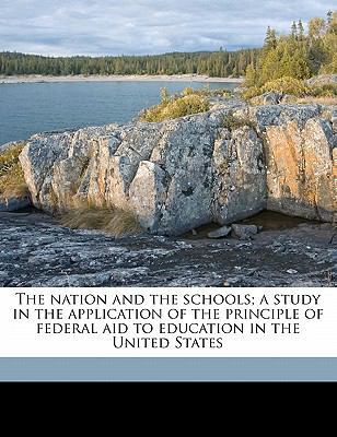 The Nation and the Schools; A Study in the Appl... 1171850417 Book Cover