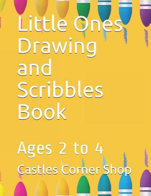 Little Ones Drawing and Scribbles Book: Ages 2 ... 1081755296 Book Cover