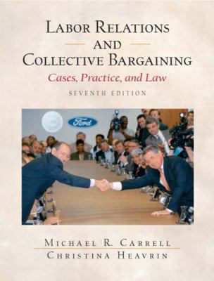 Labor Relations and Collective Bargaining: Case... 0131400525 Book Cover