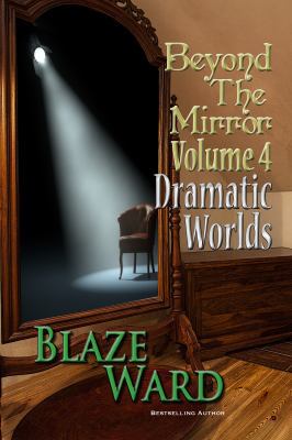 Beyond the Mirror, Volume 4: Dramatic Worlds 194366336X Book Cover