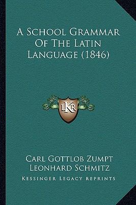 A School Grammar Of The Latin Language (1846) 1164547143 Book Cover