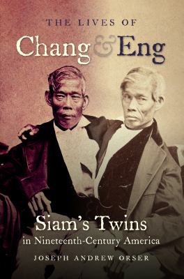 The Lives of Chang and Eng: Siam's Twins in Nin... 1469642336 Book Cover