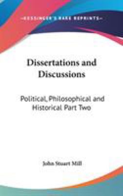 Dissertations and Discussions: Political, Philo... 1432625322 Book Cover