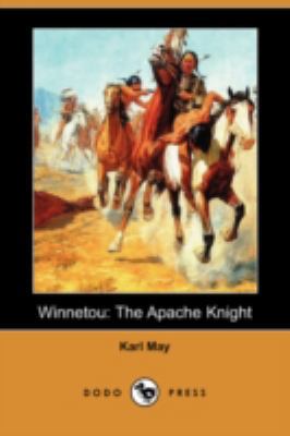 Winnetou: The Apache Knight (Dodo Press) 1409910369 Book Cover