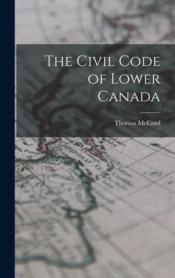 The Civil Code of Lower Canada 1018228942 Book Cover