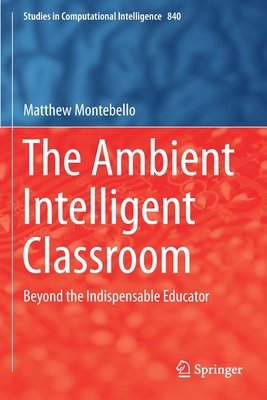 The Ambient Intelligent Classroom: Beyond the I... 3030218848 Book Cover
