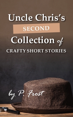 Uncle Chris's Second Collection of Crafty Short... 1835635644 Book Cover