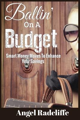 Ballin' On A Budget: Smart Money Moves To Enhan... 1539750582 Book Cover