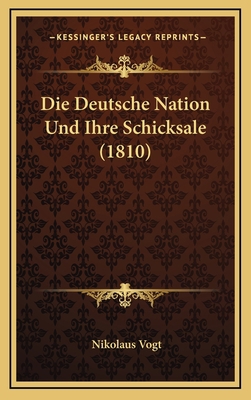 Die Deutsche Nation Und Ihre Schicksale (1810) [German] 1168609569 Book Cover