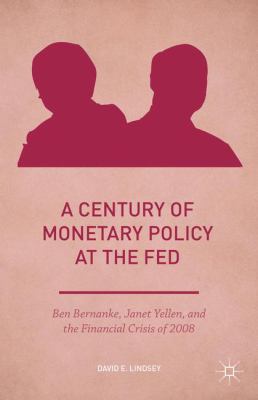 A Century of Monetary Policy at the Fed: Ben Be... 1137578580 Book Cover