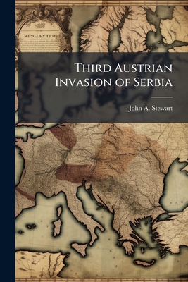 Third Austrian Invasion of Serbia 102511566X Book Cover