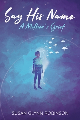 Say His Name: A Mother's Grief 173350673X Book Cover