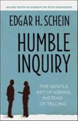 Humble Inquiry: The Gentle Art of Asking Instea... 1609949811 Book Cover