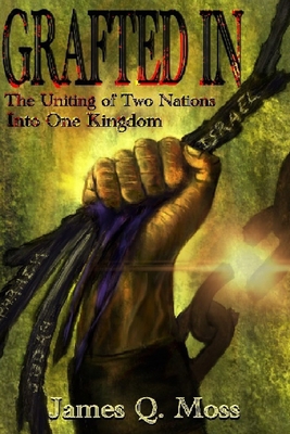 Grafted-in: The Uniting of Two Nations Into One... 0985549068 Book Cover