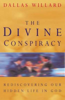 Divine Conspiracy: Rediscovering Our Hidden Lif... 0006281141 Book Cover