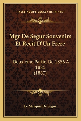 Mgr De Segur Souvenirs Et Recit D'Un Frere: Deu... [French] 1167640764 Book Cover