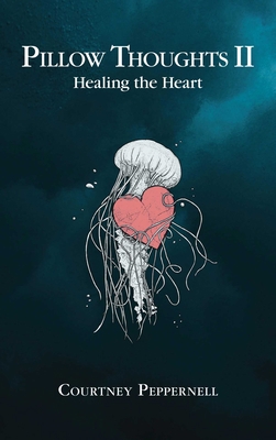 Pillow Thoughts II: Healing the Heart 1449495087 Book Cover