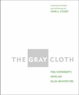 The Gray Cloth: Paul Scheerbart's Novel on Glas... 0262194600 Book Cover